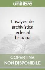 Soddisfatti O Rimborsati Ensayes de archivística eclesial hispana