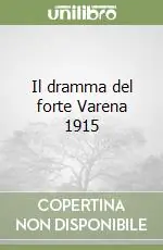 Il dramma del forte Varena 1915 Miglior Prezzo