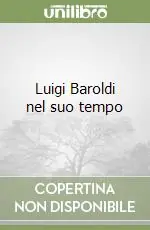 Luigi Baroldi nel suo tempo Novità