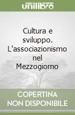 Cultura e sviluppo. L‘associazionismo nel Mezzogiorno Subito Disponibile