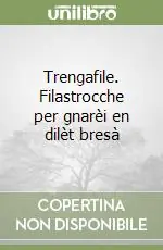 Trengafile. Filastrocche per gnarèi en dilèt bresà Compra Online