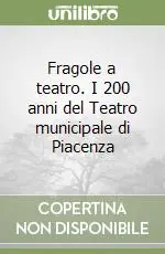 Fragole a teatro. I 200 anni del Teatro municipale di Piacenza Quantità Limitata