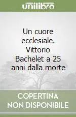 Un cuore ecclesiale. Vittorio Bachelet a 25 anni dalla morte Promo Stagionale
