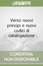 Verso nuovi principi e nuovi codici di catalogazione Prezzo Conveniente