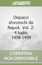 Di Tendenza Dispacci sforzeschi da Napoli. Vol. 2 4 luglio 1458-1459