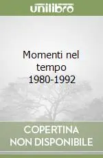 Momenti nel tempo 1980-1992 Novità