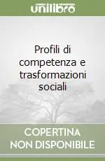 Profili di competenza e trasformazioni sociali Nuovo Arrivo
