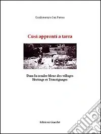 Compra Online Cusì appronti a tarra. Dans la cendre bleue des villages. Héritage et Témoignages. Testo còrso e francese