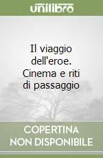 Promozione Il viaggio dell‘eroe. Cinema e riti di passaggio