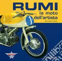 Rumi. La moto dell‘artista. Ediz. illustrata Prezzo Scontato