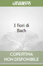 I fiori di Bach Più Venduto
