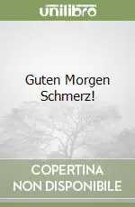Acquista Ora Guten Morgen Schmerz!