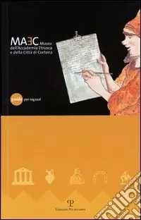 Il museo dell‘Accademia Etrusca e della città di Cortona. Guida per ragazzi Economico