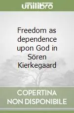 Occasione Imperdibile Freedom as dependence upon God in Sören Kierkegaard