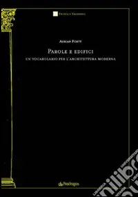 Compra Adesso Parole e edifici. Un vocabolario per l‘architettura moderna