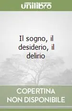 Nuova Collezione Il sogno, il desiderio, il delirio