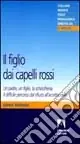 Il figlio dai capelli rossi. Un padre, un figlio, la schizofrenia Promo Stagionale