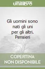 Soddisfatti O Rimborsati Gli uomini sono nati gli uni per gli altri. Pensieri