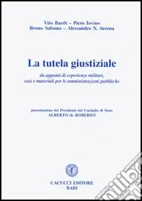 La tutela giustiziale. Da appunti di esperienze militari, casi e materiali per le amministrazioni pubbliche Esclusivo