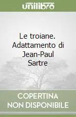 Le troiane. Adattamento di Jean-Paul Sartre Acquista Ora