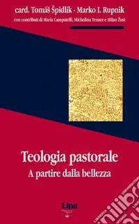 Teologia pastorale. A partire dalla bellezza Nuova Collezione