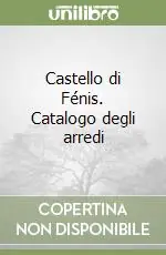 Castello di Fénis. Catalogo degli arredi Promo Stagionale