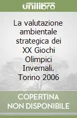 La valutazione ambientale strategica dei XX Giochi Olimpici Invernali. Torino 2006 Più Venduto