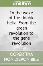 Compra Online In the wake of the double helix. From the green revolution to the gene revolution