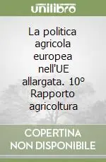 Promozione Esclusiva La politica agricola europea nell‘UE allargata. 10° Rapporto agricoltura