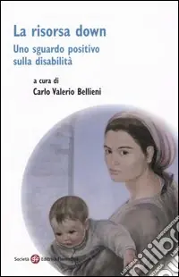 Offerta Speciale La risorsa down. Uno sguardo positivo sulla disabilità