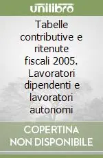 Popolare Tabelle contributive e ritenute fiscali 2005. Lavoratori dipendenti e lavoratori autonomi