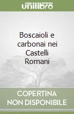 Compra Adesso Boscaioli e carbonai nei Castelli Romani