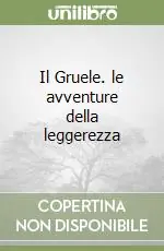 Il Gruele. le avventure della leggerezza Sconto