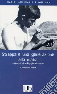 Pagamento Sicuro Strappare una generazione alla mafia. Lineamenti di pedagogia alternativa