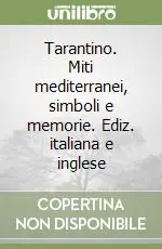 Tarantino. Miti mediterranei, simboli e memorie. Ediz. italiana e inglese Offerta Del Giorno