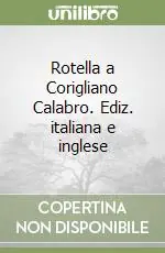 Rotella a Corigliano Calabro. Ediz. italiana e inglese Consegna Rapida