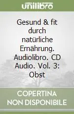 Offerta Del Giorno Gesund & fit durch natürliche Ernährung. Audiolibro. CD Audio. Vol. 3 Obst