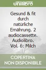 Promozione Gesund & fit durch natürliche Ernährung. 2 audiocassette. Audiolibro. Vol. 6 Milch