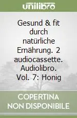 Offerta Gesund & fit durch natürliche Ernährung. 2 audiocassette. Audiolibro. Vol. 7 Honig