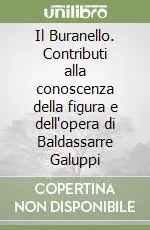 Il Buranello. Contributi alla conoscenza della figura e dell‘opera di Baldassarre Galuppi Compra Adesso