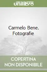 Nuova Collezione Carmelo Bene. Fotografie
