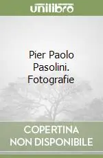 Pier Paolo Pasolini. Fotografie Acquista Ora