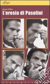 L‘eresia di Pasolini. L‘avanguardia della tradizione dopo Leopardi Must-Have
