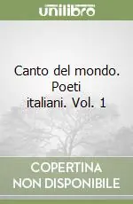 Canto del mondo. Poeti italiani. Vol. 1 Offerta Lampo