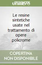 Le resine sintetiche usate nel trattamento di opere policrome Pagamento Sicuro