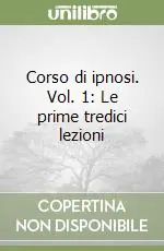 Di Tendenza Corso di ipnosi. Vol. 1 Le prime tredici lezioni