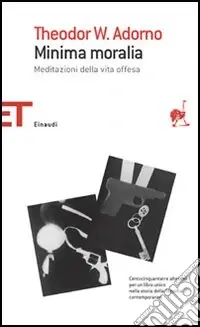Compra Online Minima moralia. Meditazioni della vita offesa