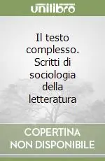 Offerta Il testo complesso. Scritti di sociologia della letteratura