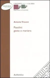 Pasolini gesto e maniera Ultimissimo Modello
