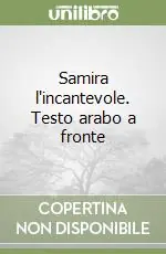 Offerta Limitata Samira l‘incantevole. Testo arabo a fronte